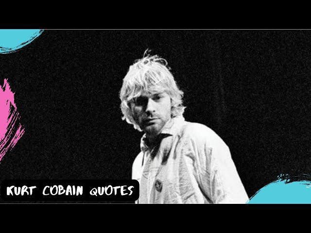 KURT COBAIN QUOTES || KURT COBAIN SAID || KURT COBAIN MOTIVATION SENTENCE