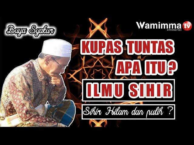 Kenali Cara Kerja Sihir, Jenis, Media, Akibat yang Ditimbulkannya - Buya Syakur Yasin Ma