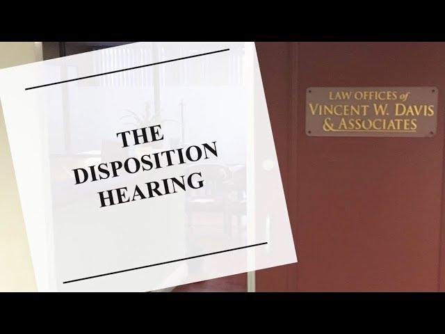 THE DISPOSITION HEARING