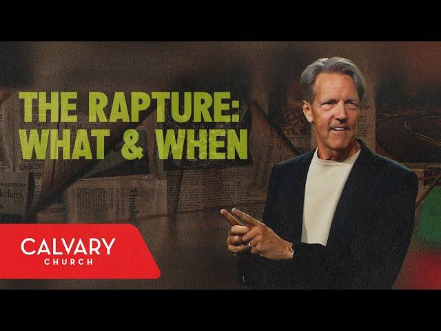 The Rapture: What & When - 1 Thessalonians 4 - Skip Heitzig