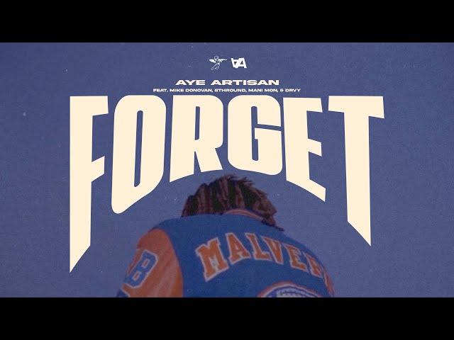 Aye Artisan - Forget (Official Video) feat. Mike Donovan, 5thRound, Mani Mon, & DRVY