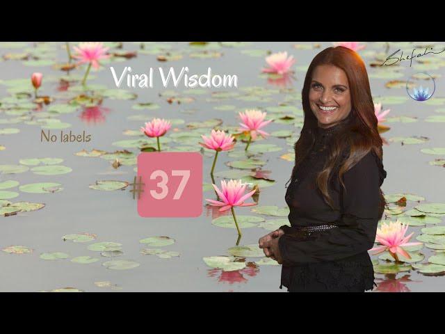 Day 37 Viral Wisdom: No name, no labels