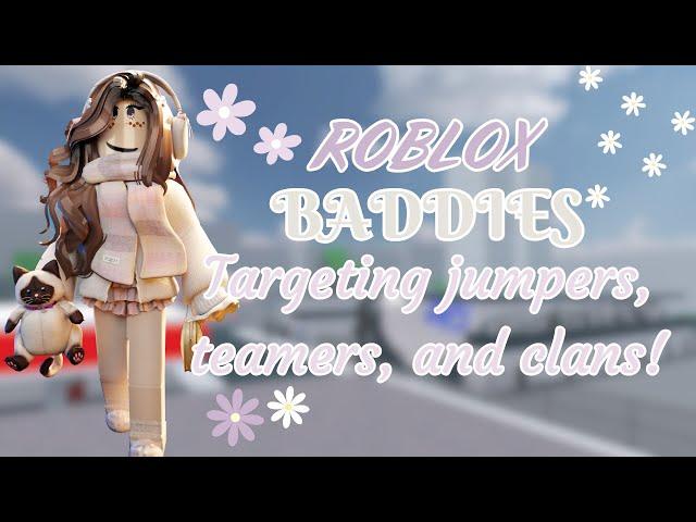 ROBLOX BADDIES Targeting jumpers, teamers, and clan members!! 