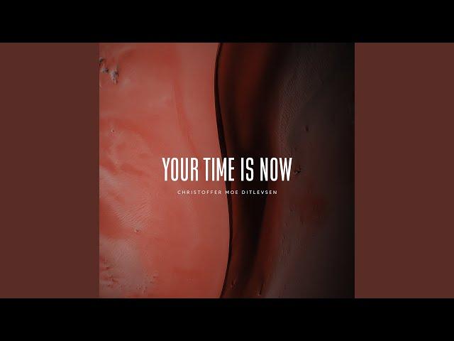 Your Time Is Now