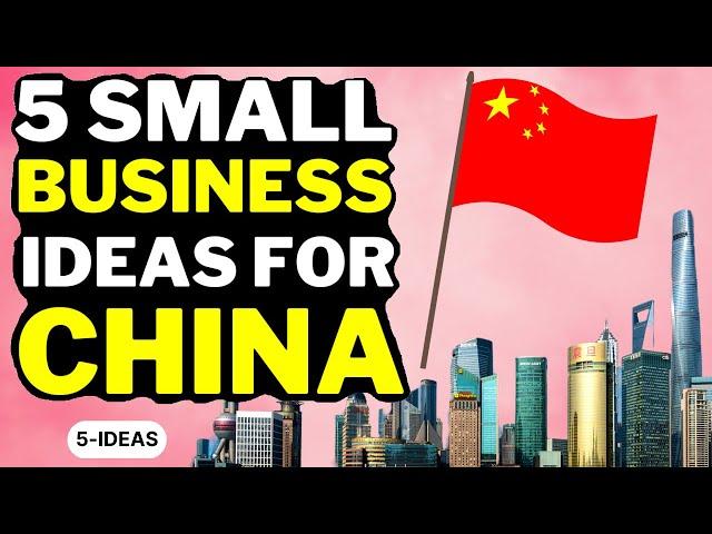  5 Small Business Ideas For China 2023  | Profitable China Small Business Ideas