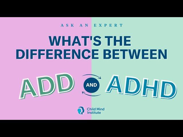 What's the difference between ADD and ADHD? | Child Mind Institute