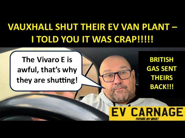 VAUXHALL SHUT DOWN LUTON EV VAN PLANT - ITS BECAUSE THE VAN WAS UTTER CRAP (I TOLD YOU!!!)