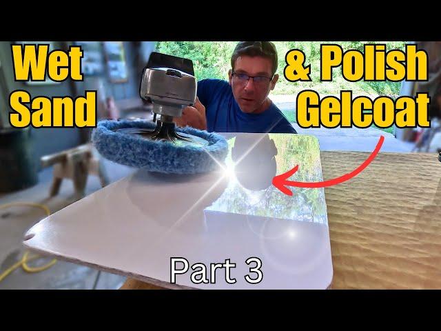 How To Wet Sand & Polish GELCOAT- Pro Tips for a Flawless Finish