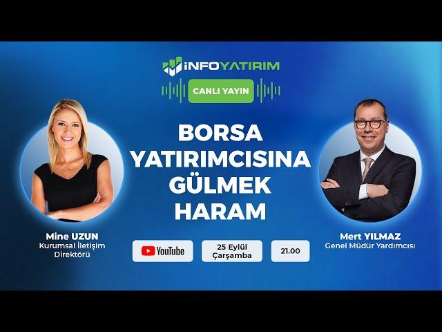 BORSA YATIRIMCISINA GÜLMEK HARAM | Mert Yılmaz Yorumluyor | İnfo Yatırım