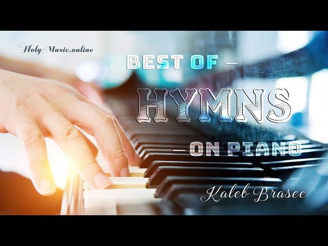  Best of Hymns on Piano — Kaleb Brasee | High Quality Music (4K)