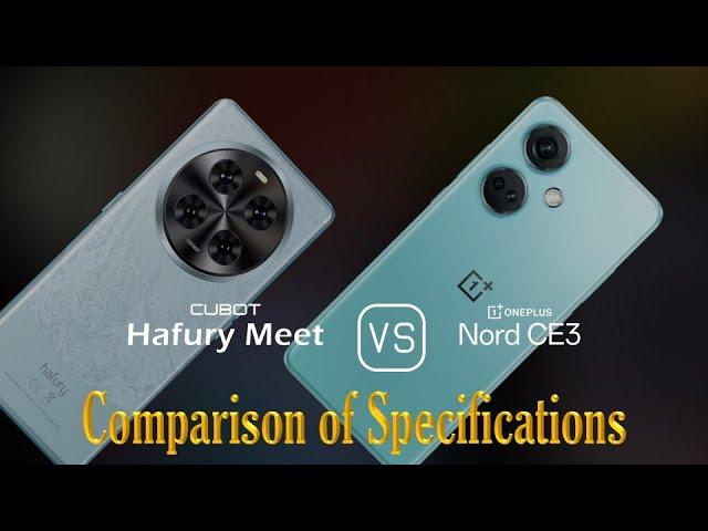 Cubot Hafury Meet vs. OnePlus Nord CE3: A Comparison of Specifications