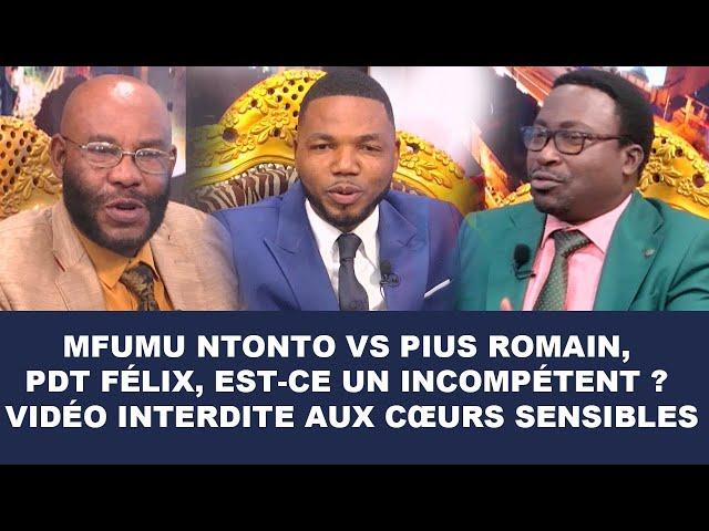 Delkas: Mfumu ntonto vs Pius Romain, Pdt Félix est-ce un incompétent ? Vidéo interdite aux sensibles