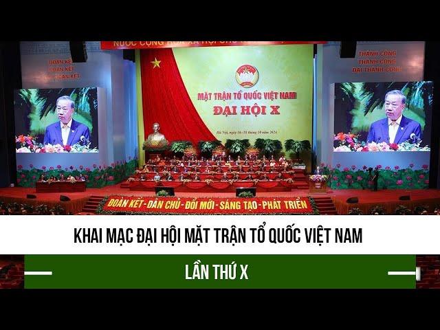 Khai mạc Đại hội Mặt trận Tổ quốc Việt Nam lần thứ X