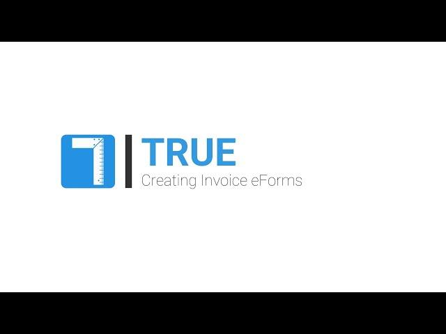 TRUE: Creating Invoice eForms