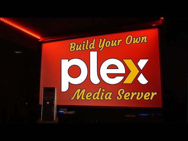 Guide to Building Your Own PLEX Media Server - Cheap and Easy