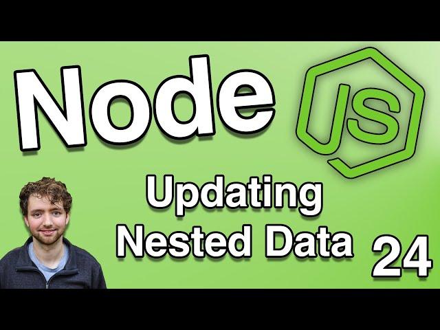 Updating Nested Data - Node.js Tutorial 24