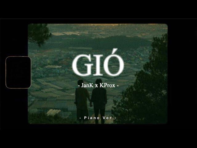 Gió - JanK x KProx「 Piano Ver 」/ Official Lyric Video