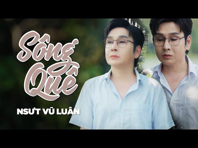 TÂN CỔ SÔNG QUÊ [ MV OFFICIAL ] - NSƯT VŨ LUÂN | Tân cổ hơi dài hay xuất sắc