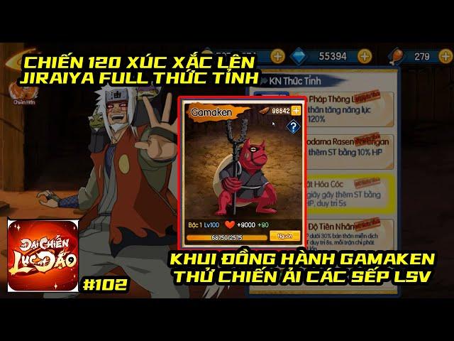 Đại Chiến Lục Đạo #102 - JIRAIYA FULL THỨC TỈNH CHIẾN HỒN 5, LẤY ĐỒNG HÀNH NEW, CHIẾN CÁC SẾP LSV