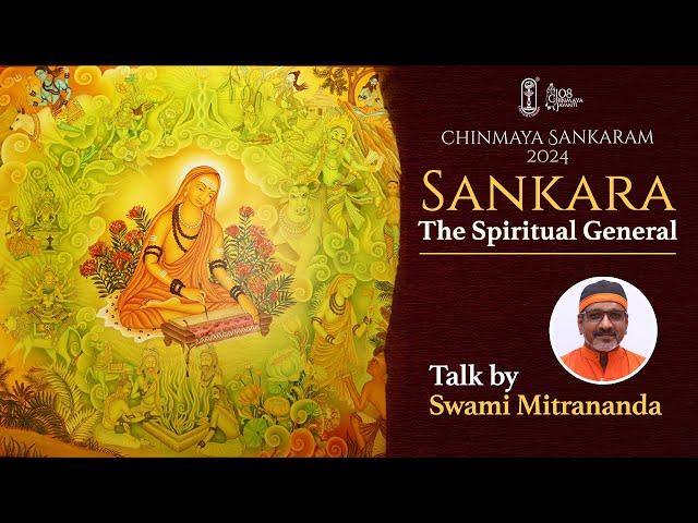 Shankara - The Spiritual General |  Swami Mitrananda | Chinmaya Sankaram 2024 | Chinmaya Mission