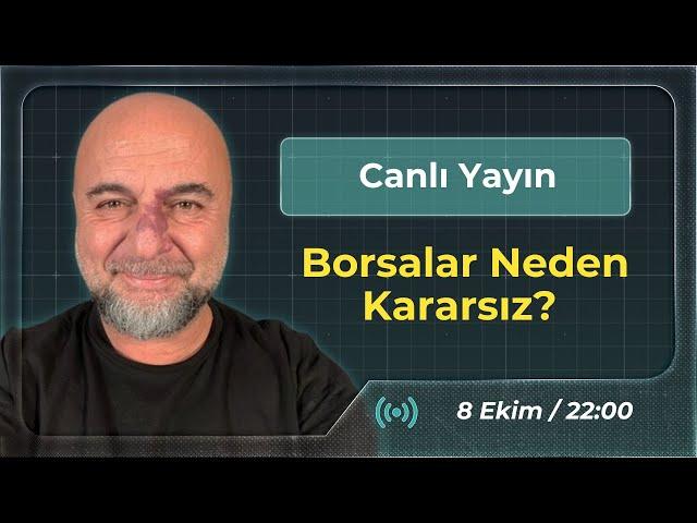 Borsalar Neden Kararsız?