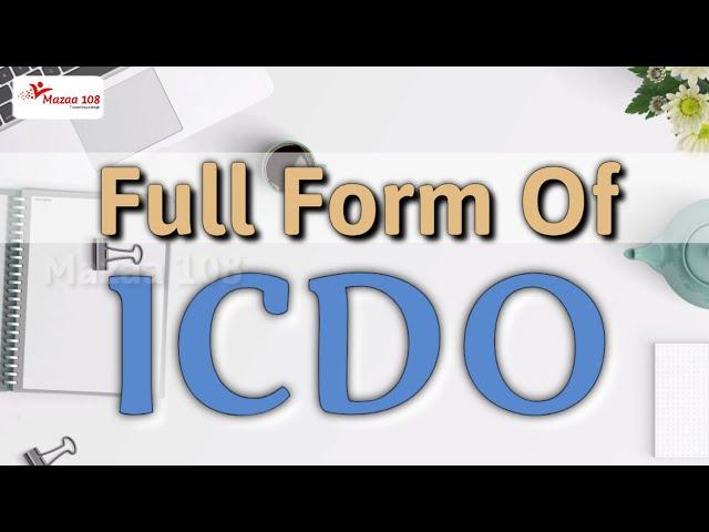 full form of ICDO | ICDO stands for | ICDO Organization | Organizations Name | Mazaa 108 | #Mazaa108