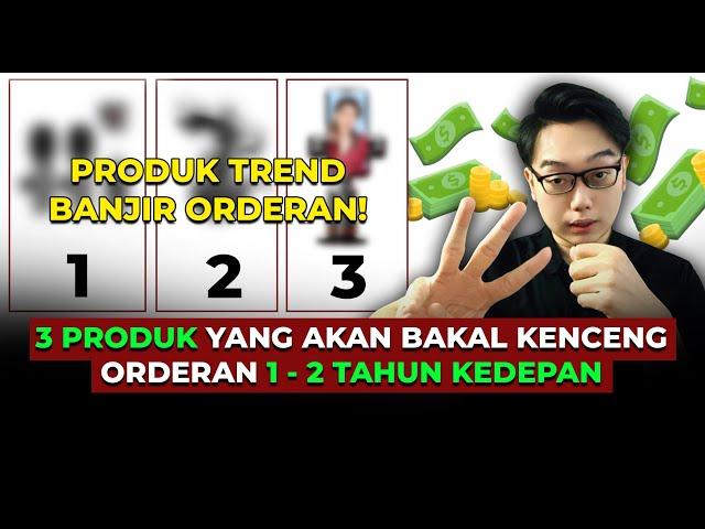 3 Produk Yang Akan Bakal Kenceng Banget Orderannya 1-2 Tahun Kedepan !