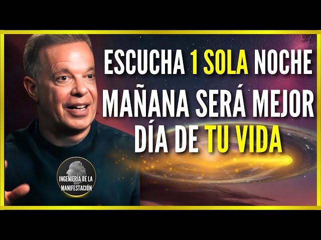 SI ESCUCHAS 1 NOCHE, MAÑANA TENDRÁS EL MEJOR DÍA DE TU VIDA (Prueba y Verás) - Dr. Joe Dispenza