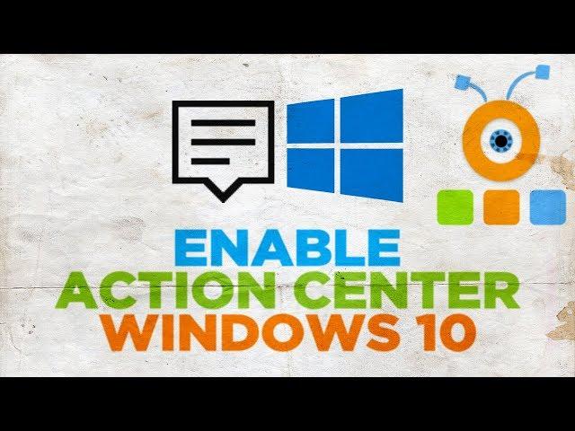 How to Enable Action Center in Windows 10 | How to Turn On Action Center in Windows 10