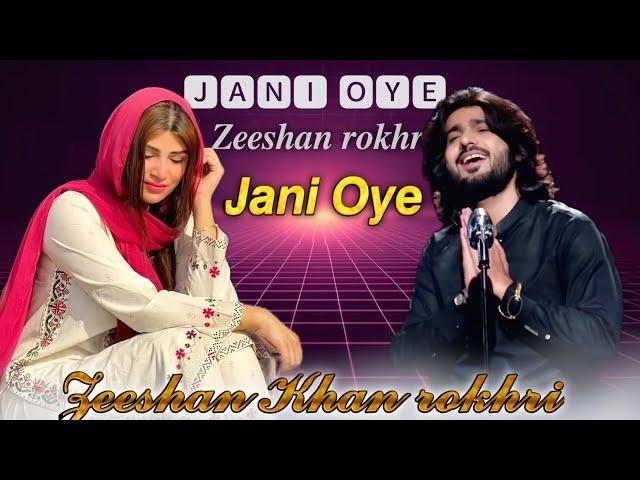 Jani Oye | Zeeshan Khan rokhri new song 2025 | new saraiki song 2025 | official video