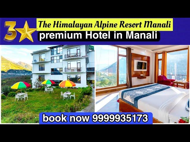 The Himalayan Alpine Resort Manali| Best perium hotel in manali | best hotel in manali