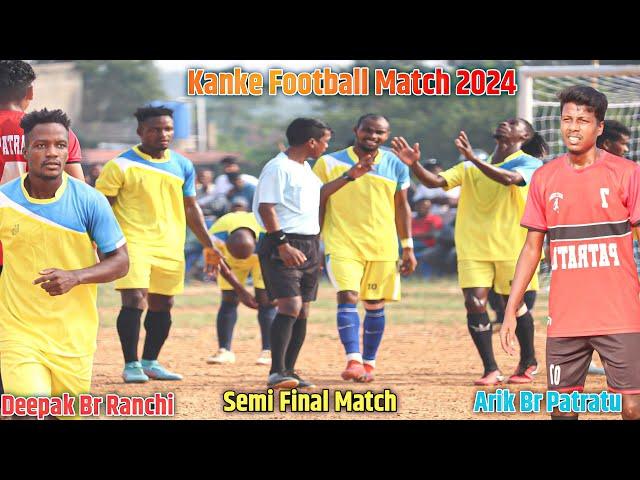 Semi Final | Deepak Br Ranchi 01 Vs Arik Br Patratu 00 | Kanke Football Match 2024