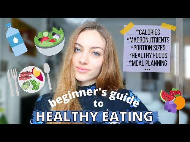 HOW TO START HEALTHY EATING: basic nutrition for BEGINNERS, tips to nourish your body. | Edukale