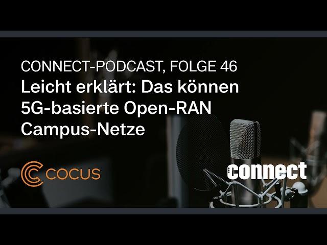 COCUS im connect-Podcast - Leicht erklärt: Das können 5G-basierte Open-RAN Campus-Netze