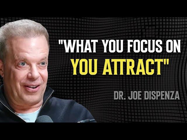 What You Focus On, You Attract: Practical Tips for Personal Growth - Dr. Joe Dispenza Motivation