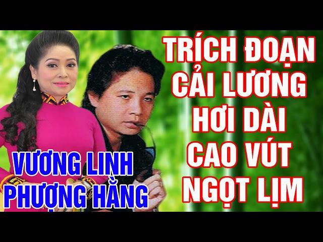 VƯƠNG LINH - PHƯỢNG HẰNG, Tân Cổ Trích Đoạn Cải Lương Hơi Dài Cao Vút Ngọt Lịm