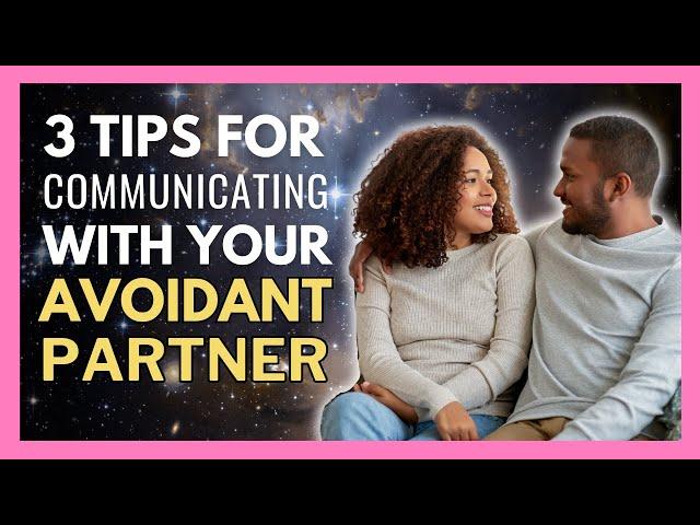 3 Tips For Communicating With An Avoidant Partner