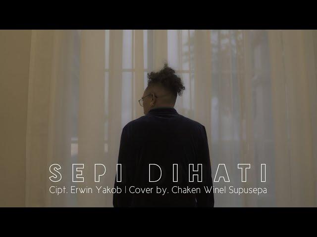 "SEPI DIHATI"  Cipt. Erwin Yakob.   By. Chaken Winel Supusepa.  (Official Music Video)