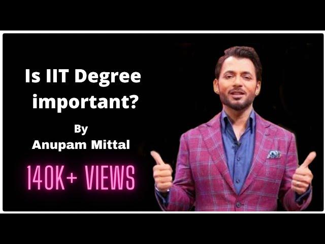 Is IIT degree important? By Anupam Mittal | Raj Shamani