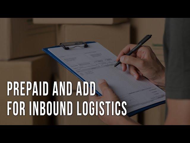 The Risks and Some Rewards of Prepaid and Add for Inbound Logistics Management