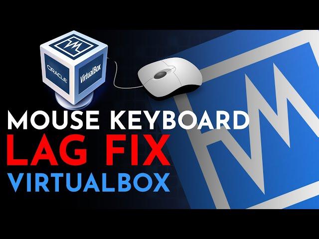 FIXED: Mouse & Keyboard Lag on VirtualBox | macOS Windows Linux operation systems