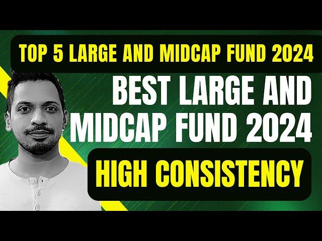 Top 5 Large and Midcap Fund 2024 | Top 5 Large and Midcap Fund | Best Large and Midcap Fund 2024