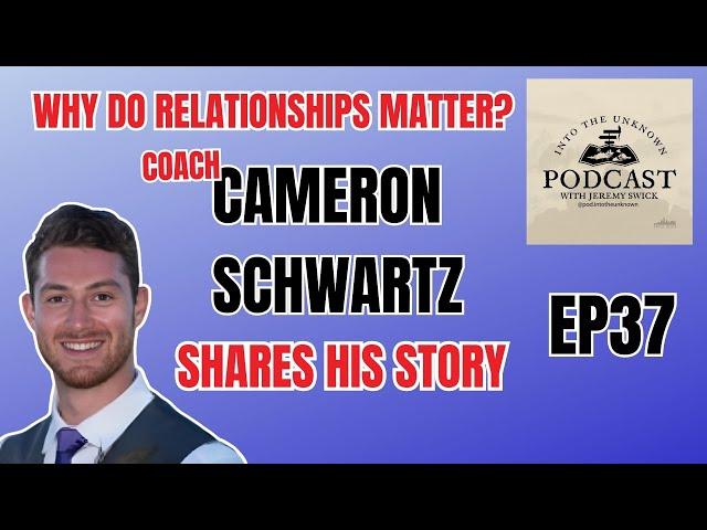 Why are Relationships Important? Coach Cameron Schwartz Shares His Story