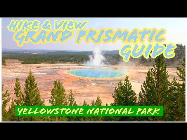 Guide to Hiking & Viewing GRAND PRISMATIC SPRING - Yellowstone National Park