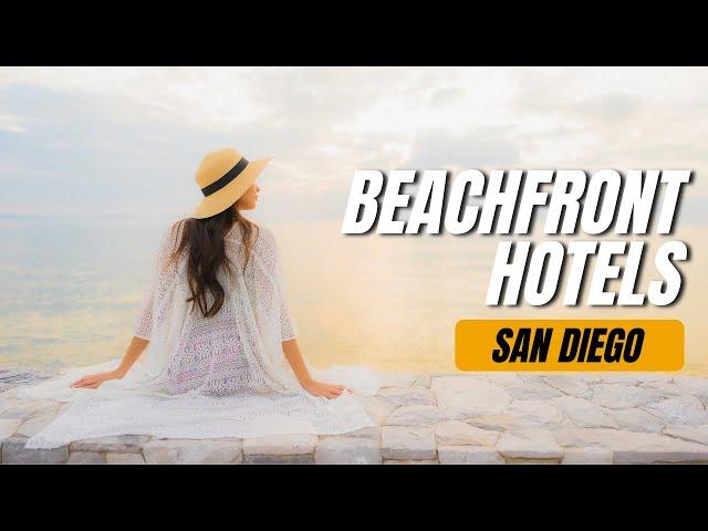 San Diego Beachfront Hotels - Experience the Top Beach Hotels in San Diego