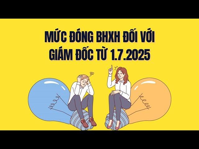 Quy định mới nhất về mức đóng BHXH đối với giám đốc từ 1.7 | Báo Lao Động