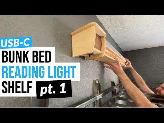 Bunk Bookshelf / Reading Light (Powered by USB-C) Pt. 1