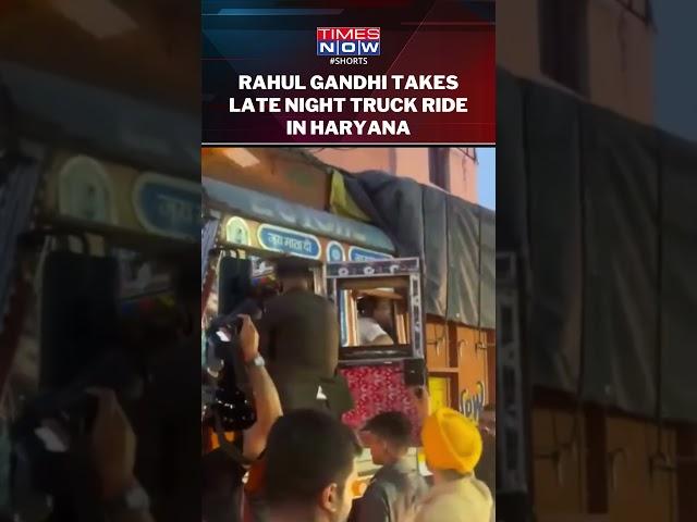 Watch! Rahul Gandhi Truck Ride To Chandigarh To Discuss Driver's Issue #shorts