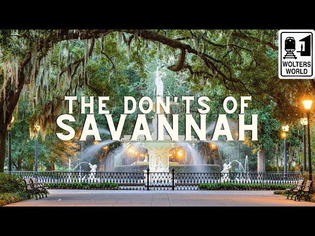 Savannah: The Don'ts of Visiting Savannah, Georgia