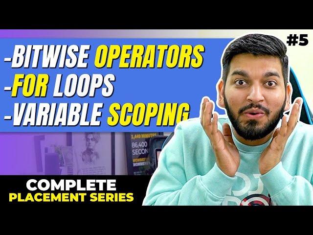 Lecture 5: Bitwise Operators, For Loops, Operator Precedence & Variable Scoping